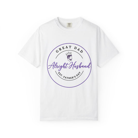 “Great Dad, Alright Husband” Tee